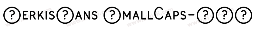 KerkisSans SmallCaps字体转换 KerkisSans SmallCaps字体转换
